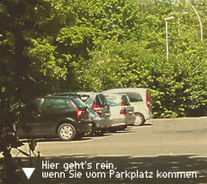 Hier gehts rein, wenn Sie vom Parkplatz kommen